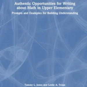 Authentic Opportunities for Writing About Math in Upper Elementary Authentic Opportunities for Writing About Math in Upper Elementary