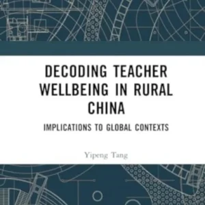 Decoding Teacher Well-being in Rural China Decoding Teacher Well-being in Rural China
