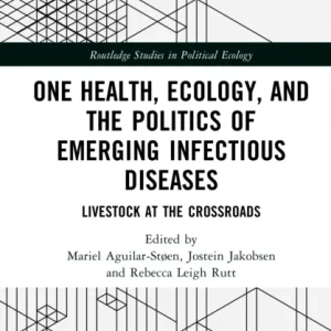 One Health, Ecology, and the Politics of Emerging Infectious Diseases One Health, Ecology, and the Politics of Emerging Infectious Diseases