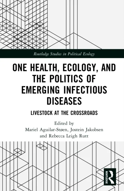 One Health, Ecology, and the Politics of Emerging Infectious Diseases