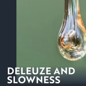 Deleuze and Slowness Deleuze and Slowness