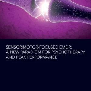 Sensorimotor-Focused EMDR Sensorimotor-Focused EMDR