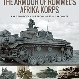 The Armour of Rommel’s Afrika Korps The Armour of Rommel’s Afrika Korps