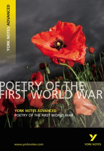Poetry of the First World War: York Notes Advanced - everything you need to study and prepare for th