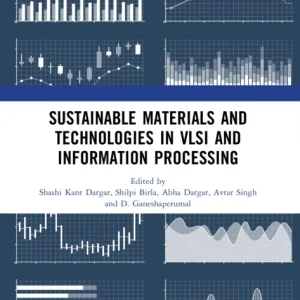 Sustainable Materials and Technologies in VLSI and Information Processing Sustainable Materials and Technologies in VLSI and Information Processing