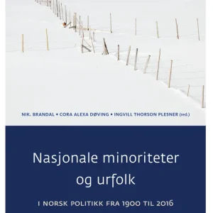 Nasjonale minoriteter og urfolk i norsk politikk fra 1900 til 2016 Nasjonale minoriteter og urfolk i norsk politikk fra 1900 til 2016
