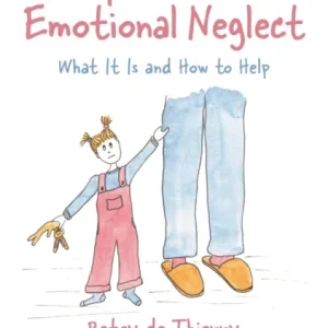 The Simple Guide to Emotional Neglect The Simple Guide to Emotional Neglect
