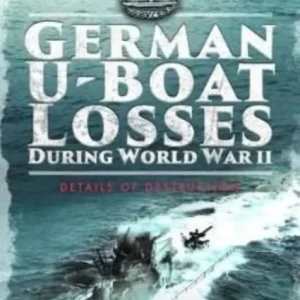 German U-Boat Losses During World War II German U-Boat Losses During World War II