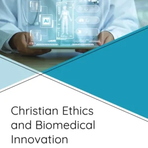 Christian Ethics and Biomedical Innovation