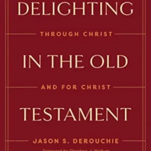 Delighting in the Old Testament Delighting in the Old Testament