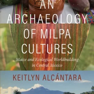 An Archaeology of Milpa Cultures
