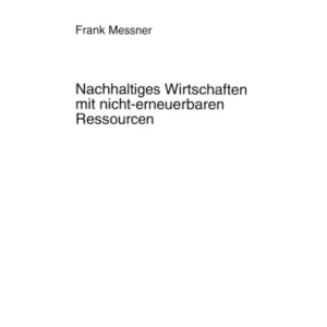 Nachhaltiges Wirtschaften Mit Nicht-Erneuerbaren Ressourcen Nachhaltiges Wirtschaften Mit Nicht-Erneuerbaren Ressourcen