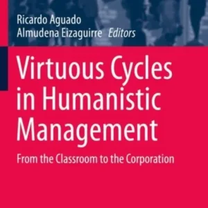 Virtuous Cycles in Humanistic Management Virtuous Cycles in Humanistic Management