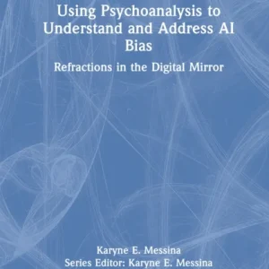 Using Psychoanalysis to Understand and Address AI Bias Using Psychoanalysis to Understand and Address AI Bias