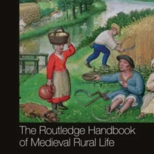 The Routledge Handbook of Medieval Rural Life The Routledge Handbook of Medieval Rural Life