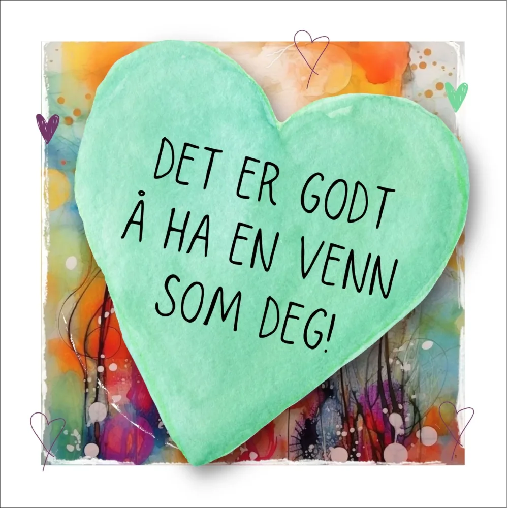 DET ER GODT Å HA EN VENN SOM DEG No19 – PLAKAT DET ER GODT Å HA EN VENN SOM DEG No19 – PLAKAT