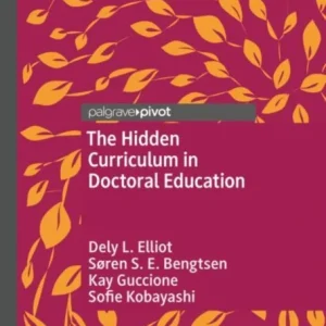 The Hidden Curriculum in Doctoral Education The Hidden Curriculum in Doctoral Education