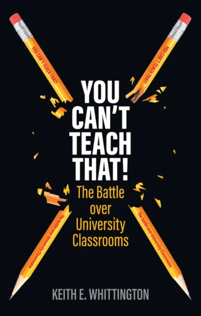 You Can't Teach That! – The Battle over University Classrooms