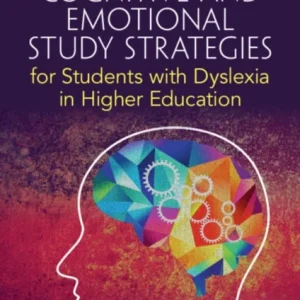 Cognitive and Emotional Study Strategies for Students with Dyslexia in Higher Education Cognitive and Emotional Study Strategies for Students with Dyslexia in Higher Education