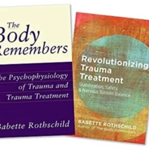 The Body Remembers Volume 1 and Revolutionizing Trauma Treatment, Two–Book Set The Body Remembers Volume 1 and Revolutionizing Trauma Treatment, Two–Book Set