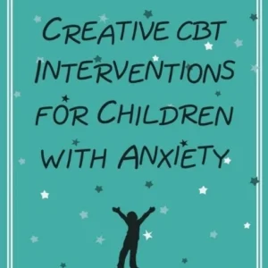 Creative CBT Interventions for Children with Anxiety