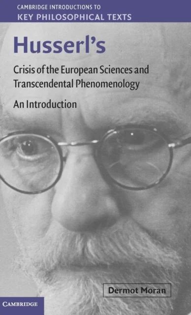 Husserl''s Crisis of the European Sciences and Transcendental Phenomenology