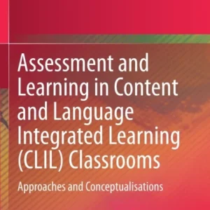 Assessment and Learning in Content and Language Integrated Learning (CLIL) Classrooms