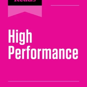 HBR&raquo;s 10 Must Reads on High Performance, Updated and Expanded (featuring &laquo;Nine Things Successful People Do Differently&raquo; by Heidi Grant)