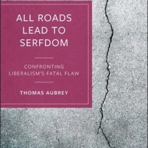 All Roads Lead to Serfdom All Roads Lead to Serfdom