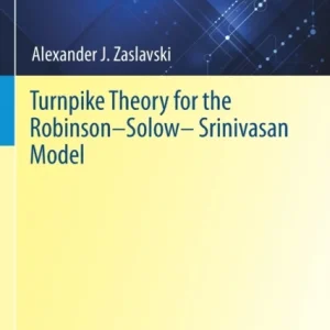 Turnpike Theory for the Robinson–Solow–Srinivasan Model Turnpike Theory for the Robinson–Solow–Srinivasan Model