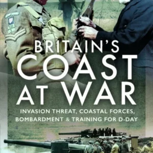 Britain’s Coast at War Britain’s Coast at War