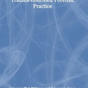 Trauma-Informed Forensic Practice Trauma-Informed Forensic Practice