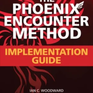 The Phoenix Encounter Method: Implementation Guide The Phoenix Encounter Method: Implementation Guide