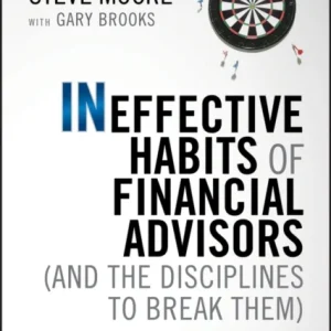 Ineffective Habits of Financial Advisors (and the Disciplines to Break Them) Ineffective Habits of Financial Advisors (and the Disciplines to Break Them)