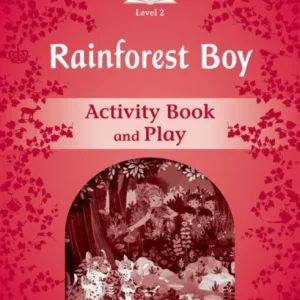 Classic Tales Second Edition: Level 3: Rainforest Boy Activity Book & Play