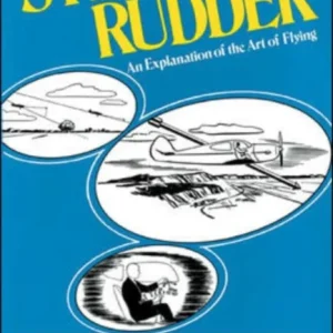 Stick and Rudder: An Explanation of the Art of Flying Stick and Rudder: An Explanation of the Art of Flying