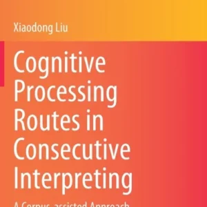 Cognitive Processing Routes in Consecutive Interpreting