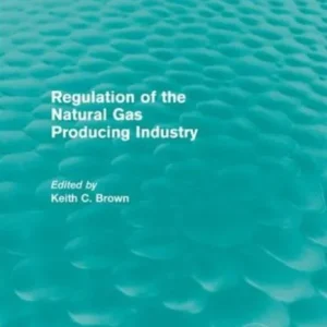 Regulation of the Natural Gas Producing Industry Regulation of the Natural Gas Producing Industry