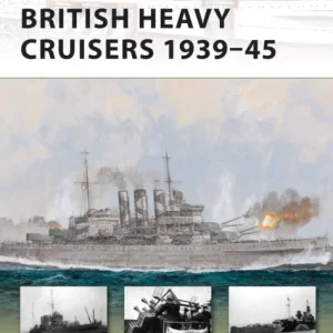 British Heavy Cruisers 1939–45 British Heavy Cruisers 1939–45