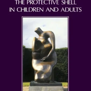 The Protective Shell in Children and Adults The Protective Shell in Children and Adults