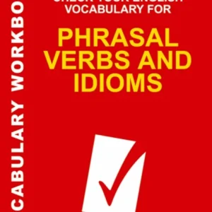 Check Your English Vocabulary for Phrasal Verbs and Idioms Check Your English Vocabulary for Phrasal Verbs and Idioms