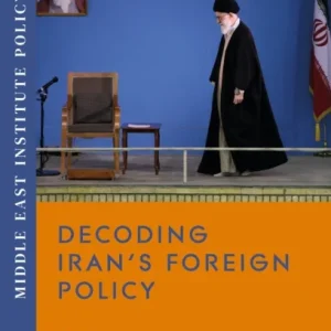 Decoding Iran?s Foreign Policy