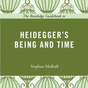 The Routledge Guidebook to Heidegger&raquo;s Being and Time