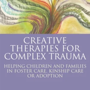 Creative Therapies for Complex Trauma Creative Therapies for Complex Trauma