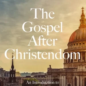 The Gospel After Christendom The Gospel After Christendom