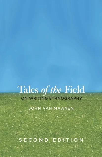 Tales of the Field – On Writing Ethnography, Second Edition
