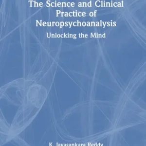 The Science and Clinical Practice of Neuropsychoanalysis The Science and Clinical Practice of Neuropsychoanalysis