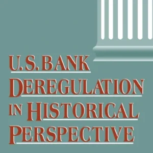 Us Bank Deregulation in Historical Perspective Us Bank Deregulation in Historical Perspective