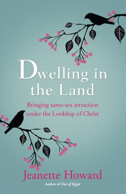 Dwelling in the Land – Bringing same–sex attraction under the lordship of Christ