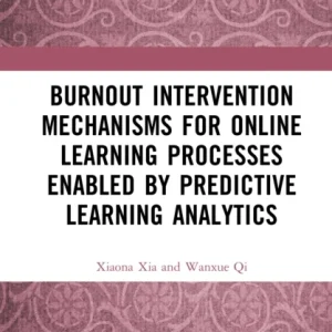 Burnout Intervention Mechanisms for Online Learning Processes Enabled by Predictive Learning Analytics Burnout Intervention Mechanisms for Online Learning Processes Enabled by Predictive Learning Analytics